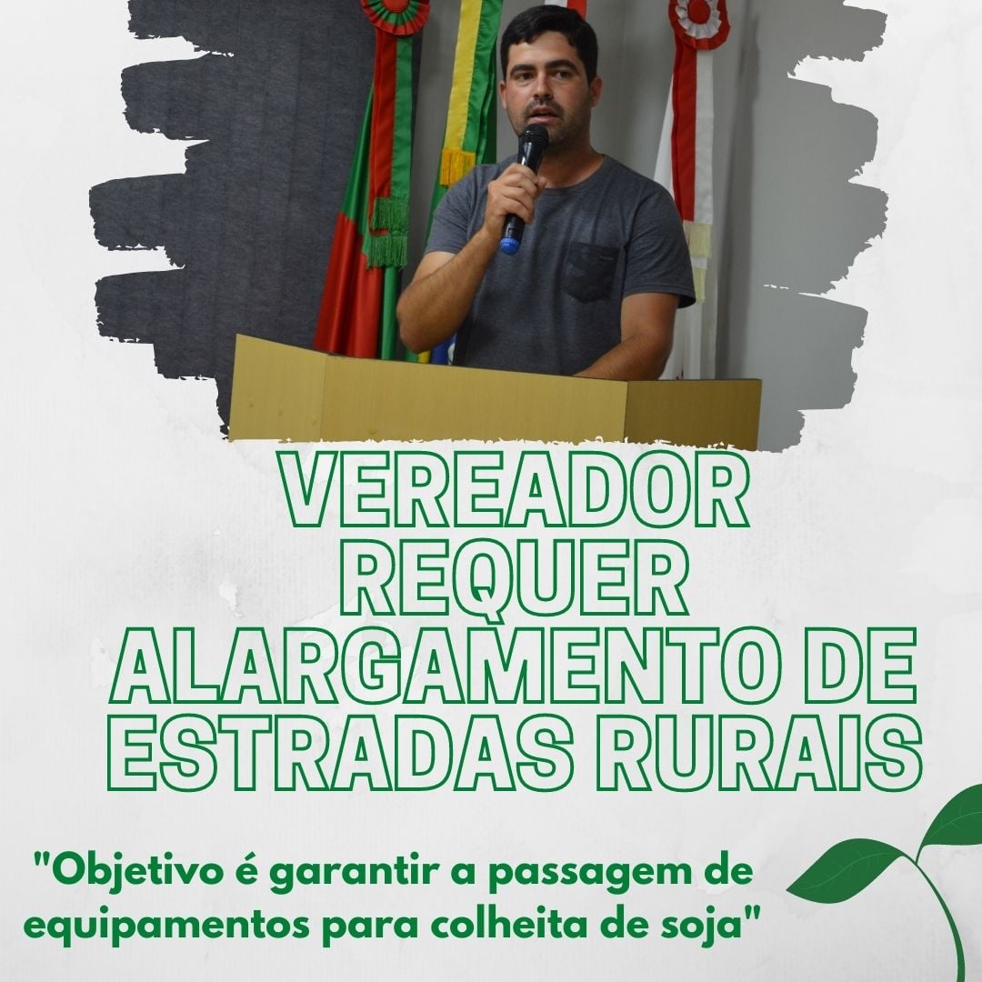 VEREADOR REQUER ALARGAMENTO DE ESTRADAS RURAIS